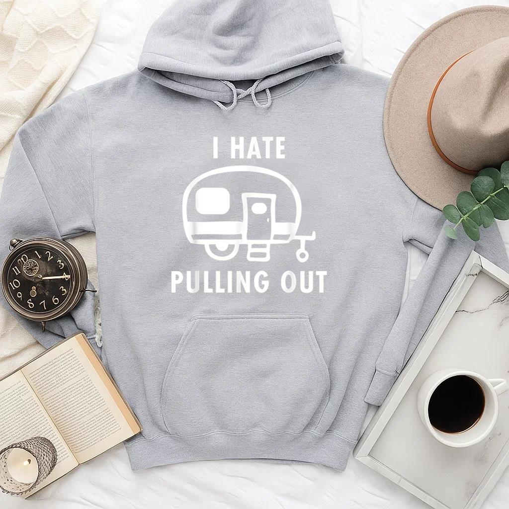 Camping I Hate Pulling Out Hoodie