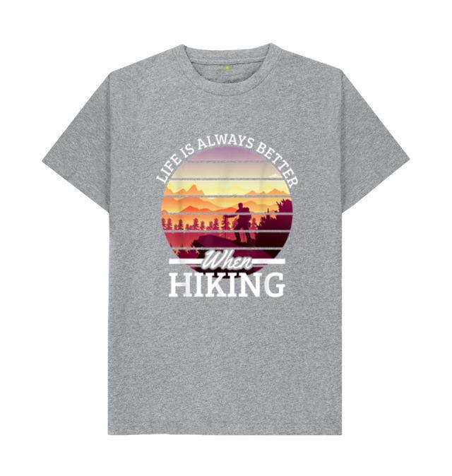 Life Is Always Better Hiking T-Shirt